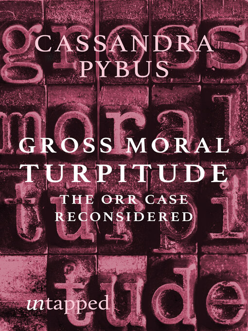 Title details for Gross Moral Turpitude by Cassandra Pybus - Available